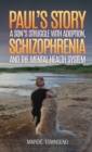 Image for Paul&#39;s story  : a son&#39;s struggle with adoption, schizophrenia and the mental health system