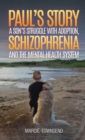 Image for Paul&#39;s Story: A Son&#39;s Struggle with Adoption, Schizophrenia and the Mental Health System