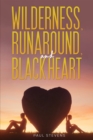 Image for Wilderness, runaround, and black heart
