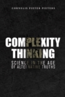 Image for Complexity thinking  : science in the age of alternative truths
