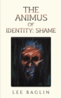 Image for The animus of identity  : shame