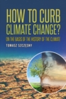 Image for How to Curb Climate Change? : On the Basis of the History of the Climate