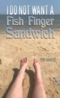 Image for I do not want a fish finger sandwich