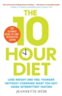 Image for 10 Hour Diet: Lose Weight and Turn Back the Clock Using Time Restricted Eating