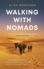 Image for Walking with nomads  : one woman&#39;s adventures through a hidden world from the Sahara to the Atlas Mountains