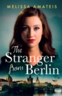 Image for Stranger From Berlin: A gripping and emotional WWII mystery with a love story at its heart