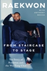 Image for From Staircase to Stage: The Story of Raekwon and the Wu-Tang Clan