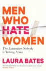 Image for Men who hate women  : from incels to pickup artists, the truth about extreme misogyny and how it affects us all