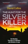 Image for The hunt for the silver killer  : the shocking true story of a murderer who remains at large
