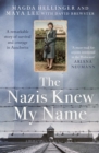 Image for The Nazis knew my name: a remarkable story of survival and courage in Auschwitz