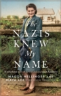 Image for The Nazis knew my name  : a remarkable story of survival and courage in Auschwitz