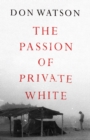 Image for The Passion of Private White