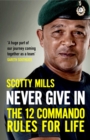 Image for Never give in  : the 12 commando rules for life