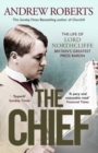 Image for The chief  : the life of Lord Northcliffe