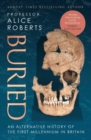 Image for Buried  : an alternative history of the first millennium in Britain