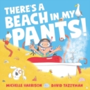 There's A Beach in My Pants! - Harrison, Michelle