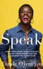 Image for SPEAK: How to Find Your Voice, Trust Your Gut, and Get from Where You Are to Where You Want to Be