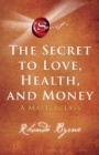 Image for The secret to love, health and money: a masterclass