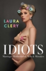 Image for Idiots: Marriage, Motherhood, Milk and Mistakes