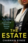 Image for The estate  : my life on the front line of Britain's housing crisis