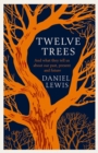 Image for Twelve trees  : and what they tell us about our past, present and future