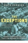 Image for The exceptions  : Nancy Hopkins, MIT, and the fight for women in science
