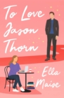 Image for To Love Jason Thorn