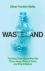 Image for Wasteland  : the dirty truth about what we throw away, where it goes, and why it matters