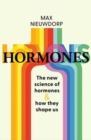 Image for The power of hormones  : the new science of how hormones shape every aspect of our lives