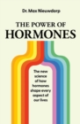 Image for The power of hormones: the new science of how hormones shape every aspect of our lives
