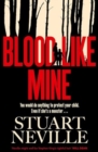 Blood Like Mine : The book everyone is devouring. 'Neville might well be Stephen King's rightful heir' (Will Dean)