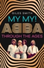 Image for My my!  : ABBA through the ages