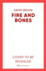 Image for Fire and Bones : The brand new thriller in the bestselling Temperance Brennan series