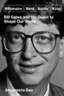 Image for Billionaire, nerd, saviour, king  : Bill Gates and his quest to shape our world