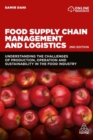 Image for Food supply chain management and logistics  : understanding the challenges of production, operation and sustainability in the food industry