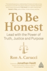 Image for To be honest  : lead with the power of truth, justice and purpose