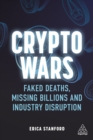 Image for Crypto Wars: Faked Deaths, Missing Billions and Industry Disruption