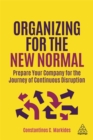 Image for Organizing for the new normal  : prepare your company for the journey of continuous disruption