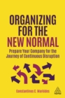 Image for Organizing for the New Normal: Prepare Your Company for the Journey of Continuous Disruption
