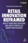 Image for Retail innovation reframed  : how to transform operations and achieve purpose-led growth and resilience