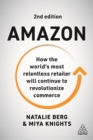 Image for Amazon: How the World&#39;s Most Relentless Retailer Will Continue to Revolutionize Commerce