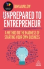 Image for Unprepared to entrepreneur  : a method to the madness of starting your own business