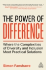 Image for The Power of Difference: How to Build a Diverse Workforce to Drive Business Results