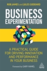 Image for Business experimentation  : a practical guide for driving innovation and performance in your business
