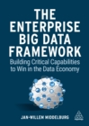 Image for The Enterprise Big Data Framework: Building Critical Capabilities to Win in the Data Economy