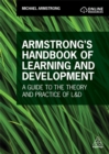 Image for Armstrong&#39;s handbook of learning and development  : a guide to the theory and practice of L&amp;D