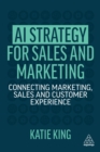 Image for AI Strategy for Sales and Marketing: Connecting Marketing, Sales and Customer Experience