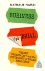 Image for Business unusual  : values, uncertainty and the psychology of brand resilience