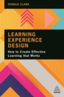 Image for Learning Experience Design: How to Create Effective Learning That Works