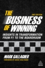 Image for The Business of Winning: Insights in Transformation from F1 to the Boardroom